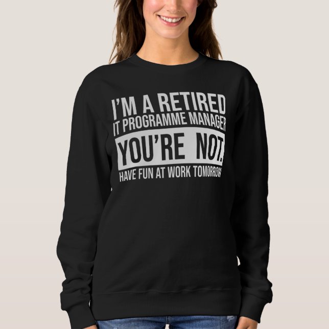 Sudadera Soy un Gerente de Programa de TI retirado, no está (Anverso)