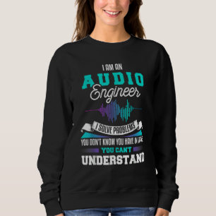 Sudadera Soy un ingeniero de audio resuelvo problemas que n