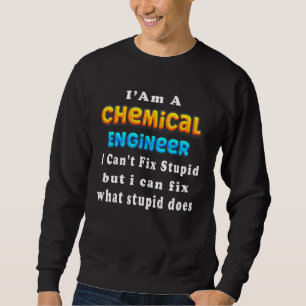 Sudadera Soy un ingeniero químico No puedo arreglar la inge