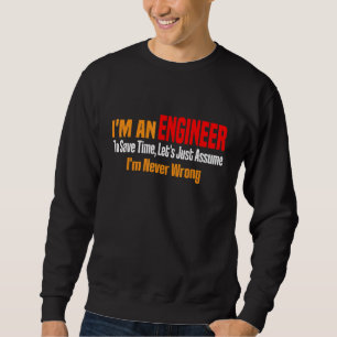 Sudadera Soy un ingeniero, supongamos que nunca me equivoco