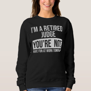 Sudadera Soy un Juez Jubilado No Eres Jubilación 1