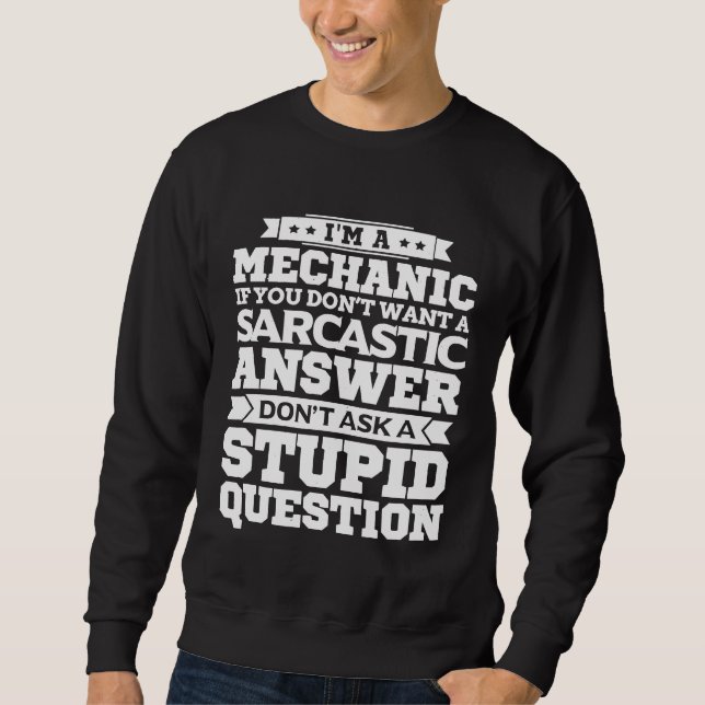 Sudadera Soy Un Mecánico No Hago Una Pregunta Estúpida Sarc (Anverso)
