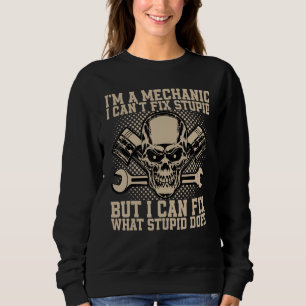 Sudadera Soy un mecánico que no puedo arreglar estúpidos au