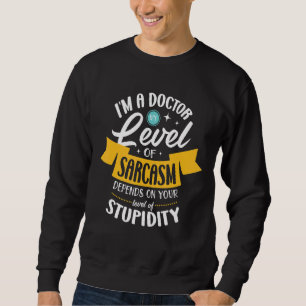 Sudadera Soy un Médica Mi Nivel De Sarcasmo Depende De Tu S