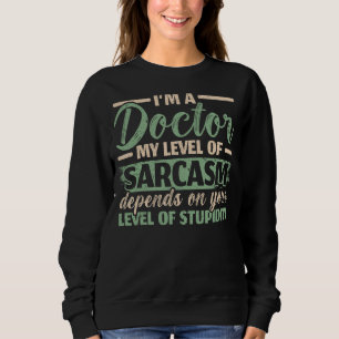 Sudadera Soy un Médica Mi Nivel De Sarcasmo Depende De Tu S