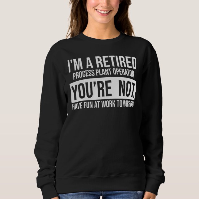 Sudadera Soy un operador de planta de proceso retirado. No  (Anverso)
