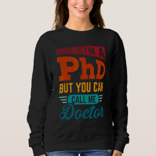 Sudadera Soy Un PhD Pero Puedes Llamarme Doctor  Grado De D
