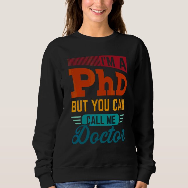 Sudadera Soy Un PhD Pero Puedes Llamarme Doctor  Grado De D (Anverso)