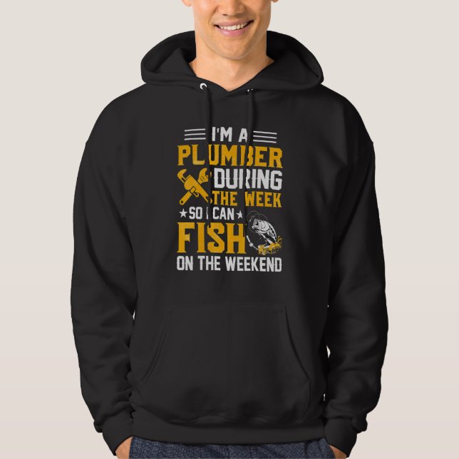 Sudadera Soy un plomero durante la semana para poder pescar (Anverso)