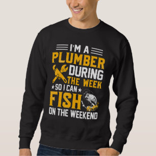 Sudadera Soy un plomero durante la semana para poder pescar