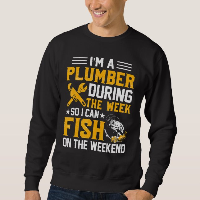 Sudadera Soy un plomero durante la semana para poder pescar (Anverso)