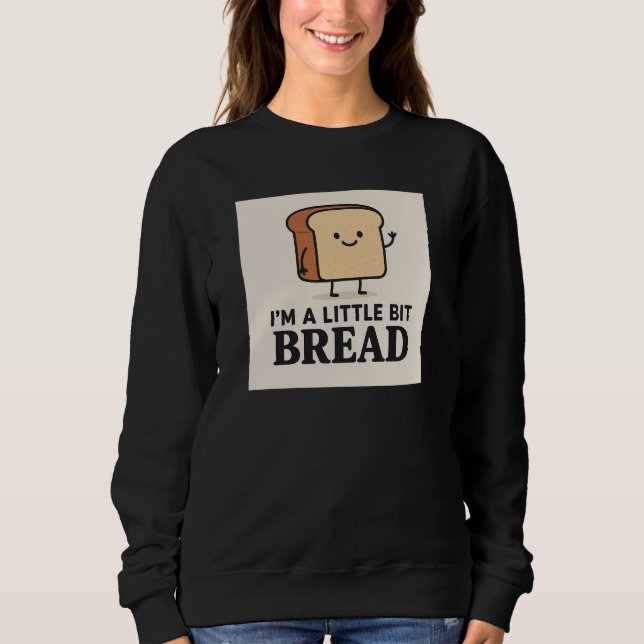 Sudadera Soy un poco divertido diseño de pan de Personaliza (Anverso)