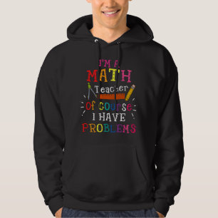 Sudadera Soy un profesor de matemáticas, por supuesto que t