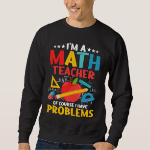 Sudadera Soy un profesor de matemáticas, por supuesto que t