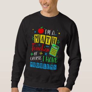 Sudadera Soy un profesor de matemáticas, por supuesto que t