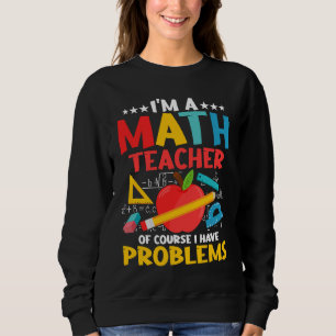 Sudadera Soy Un Profesor De Matemáticas Por Supuesto Tengo