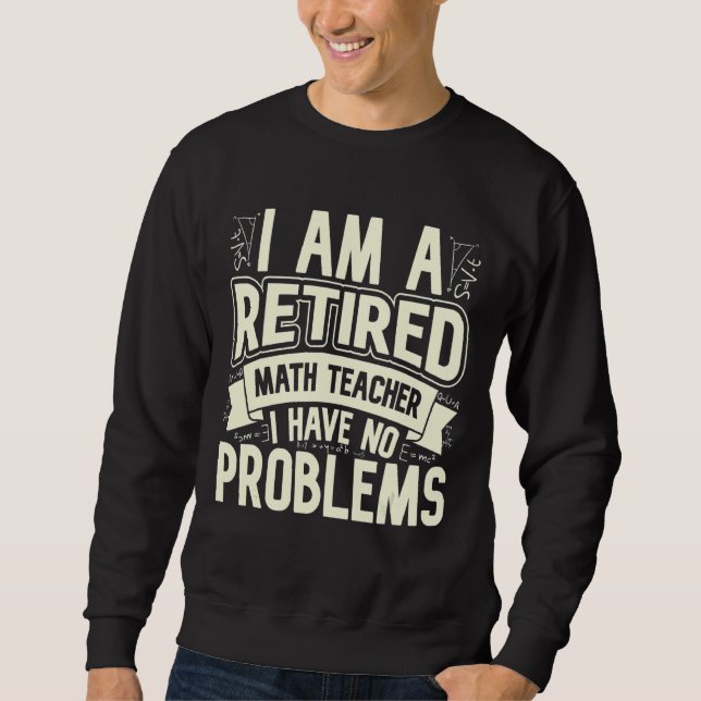 Sudadera Soy un profesor de matemáticas retirado, no tengo  (Anverso)