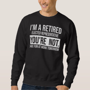 Sudadera Soy un representante retirado elegido No eres R