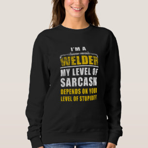 Sudadera Soy Un Soldador Sarcasmo Depende De Tu Nivel De Es