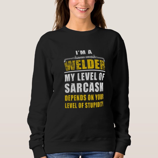 Sudadera Soy Un Soldador Sarcasmo Depende De Tu Nivel De Es (Anverso)