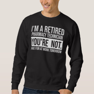 Sudadera Soy un técnico de farmacia retirado, no eres reti