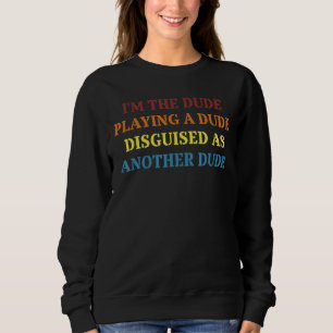 Sudadera Soy un tipo que juega a un tipo disfrazado como ot