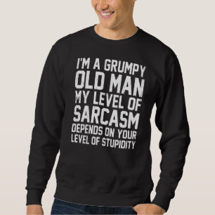 Sudadera Soy Un Viejo Gruñón De Mi Nivel De Sarcasmo Depend