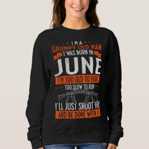 Sudadera Soy un viejo gruñón que nací en junio muy viejo pa