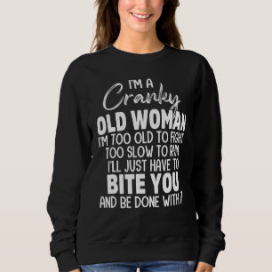 Sudadera Soy una anciana grosera, soy demasiado vieja para 