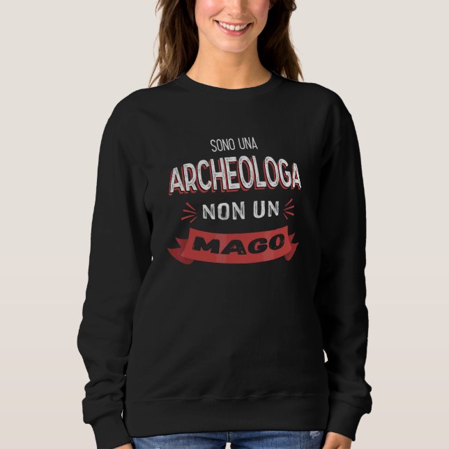 Sudadera Soy una Arqueóloga, No un Mago   Arqueóloga (Anverso)