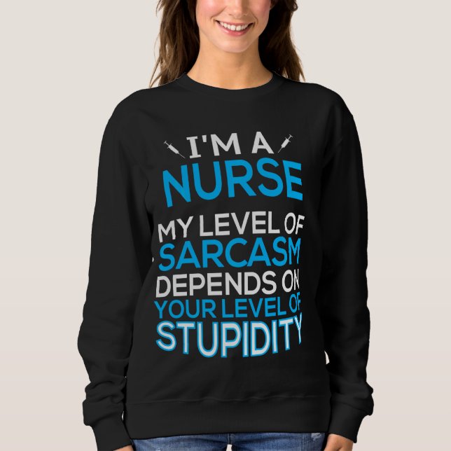 Sudadera Soy una enfermera, mi nivel de sarcasmo depende de (Anverso)