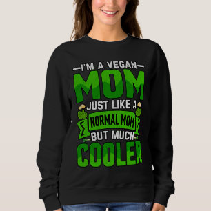 Sudadera Soy una mamá vegana igual que una mamá normal pero