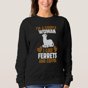 Sudadera Soy Una Mujer Simple A La Que Me Gustan Los Ferret