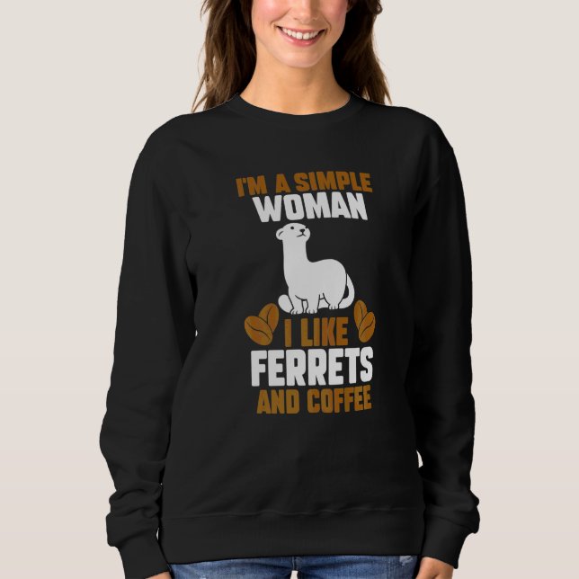 Sudadera Soy Una Mujer Simple A La Que Me Gustan Los Ferret (Anverso)