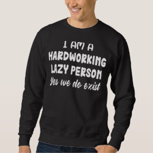 Sudadera Soy Una Persona Perezosa Y Trabajadora Sí Que Exis