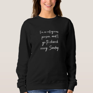 Sudadera Soy una persona religiosa y voy a la iglesia todos