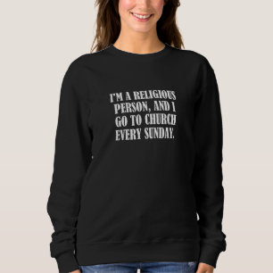 Sudadera Soy una persona religiosa y voy a la iglesia todos