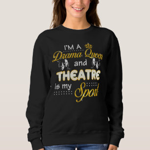 Sudadera Soy Una Reina De Drama Y El Teatro Es Mi Broadway