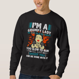 Sudadera Soy una señora gruñona, soy demasiado vieja para p