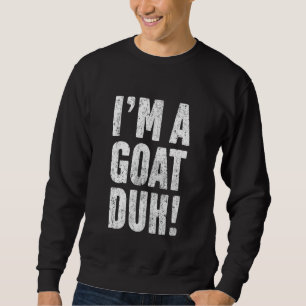 Sudadera Soy Una Travesía De Cabra Dolorosa