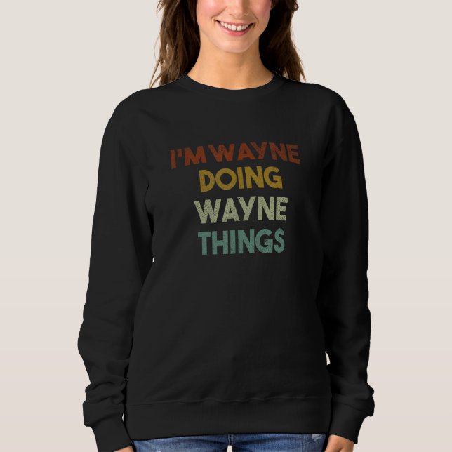 Sudadera Soy Wayne Haciendo Wayne Things Funny First Name W (Anverso)