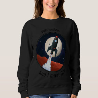 Sudadera Space is Calling, and I must GO! cute funny rocket