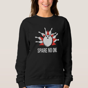 Sudadera Spare No One I Bowling Pin Skittles Bowling Club