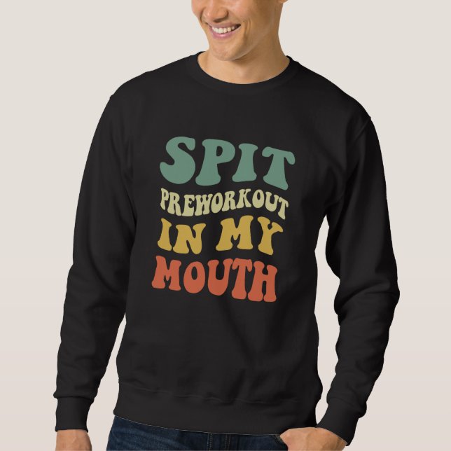 Sudadera Spit Preworkout In My Mouth (Anverso)