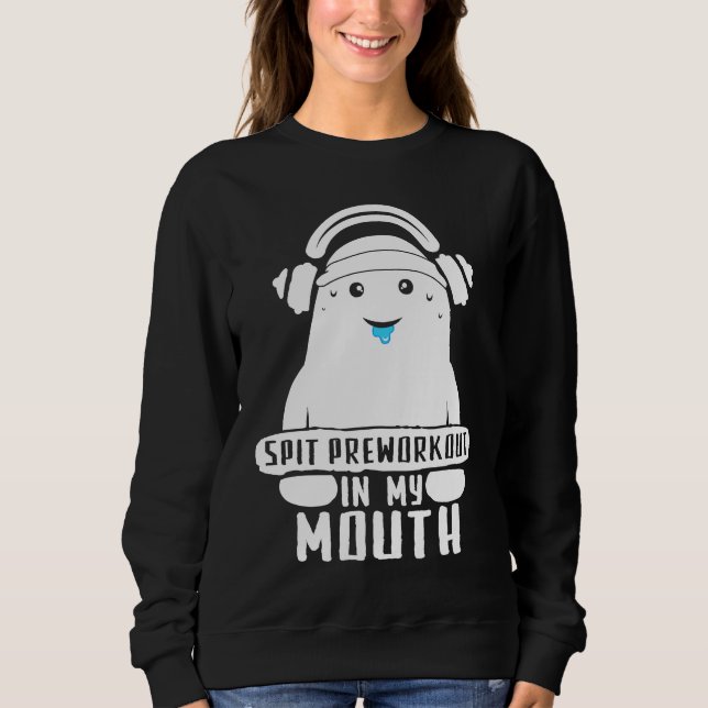 Sudadera Spit Preworkout In My Mouth Funny Workout Gym Sayi (Anverso)