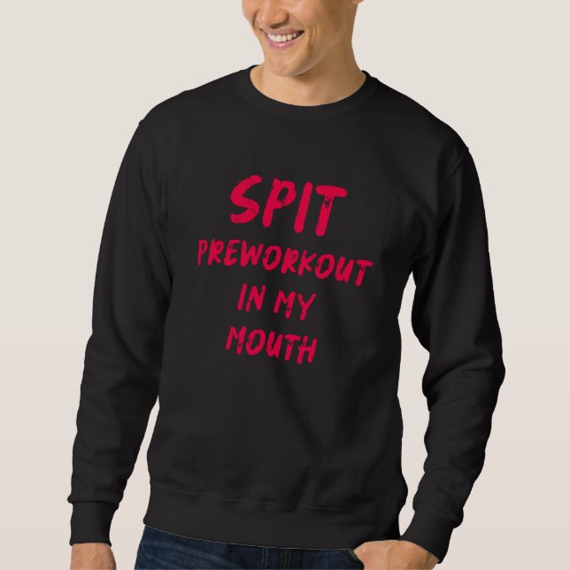 Sudadera Spit Preworkout In My Mouth Workout Saying Gym Mem (Anverso)