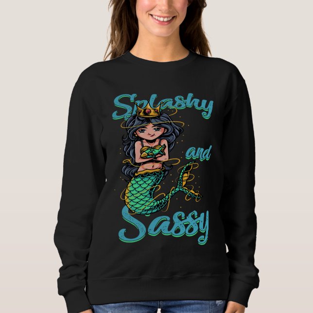 Sudadera Splashy And Sassy  Mermaid Sirens Mermaiding (Anverso)