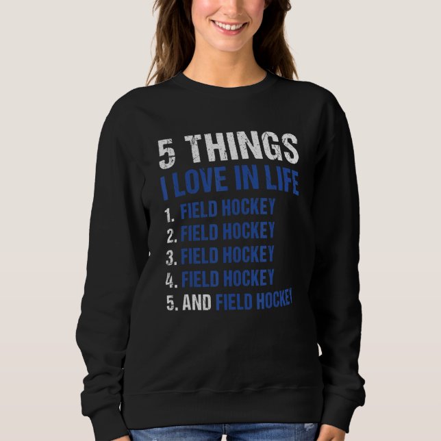 Sudadera Sport 5 Things I Love In Life Field Hockey_1 (Anverso)