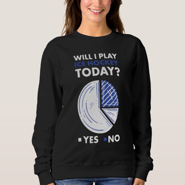 Sudadera Sport Will I Play Ice Hockey_1 (Anverso)