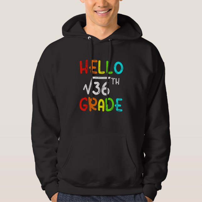 Sudadera Square Root Of 36 Grade Hello 6th Grade Back To Sc (Anverso)